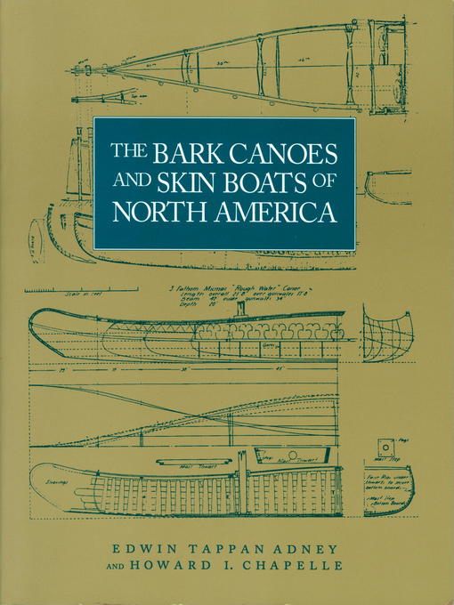 Title details for The Bark Canoes and Skin Boats of North America by Edwin Tappan Adney - Available